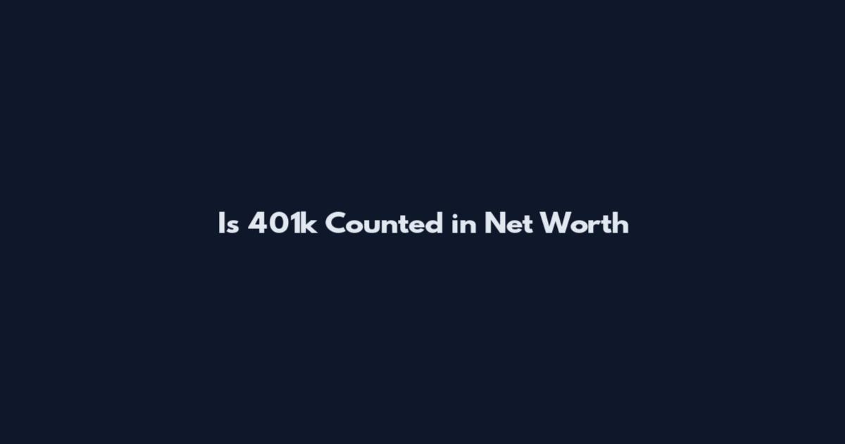 Is 401k Counted in Net Worth