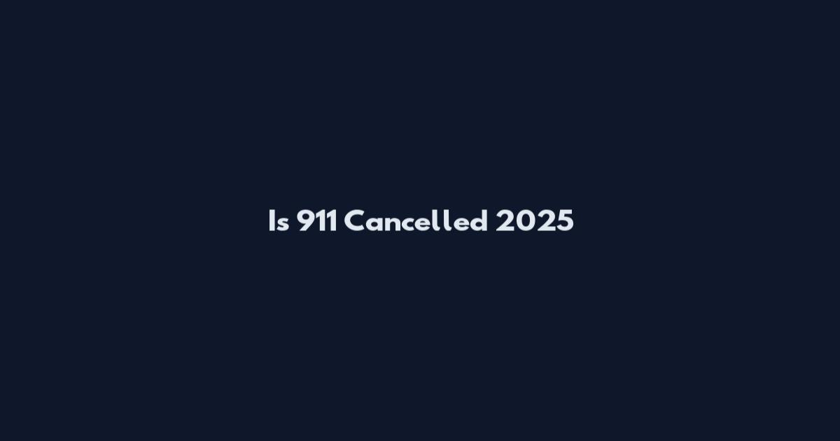 Is 911 Cancelled 2025