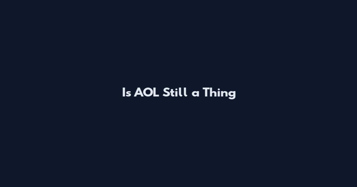 Is AOL Still a Thing