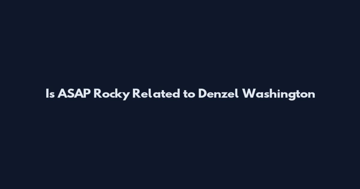 Is ASAP Rocky Related to Denzel Washington