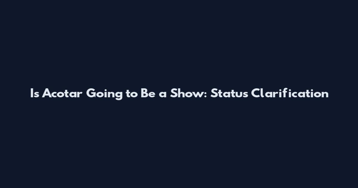 Is Acotar Going to Be a Show: Status Clarification