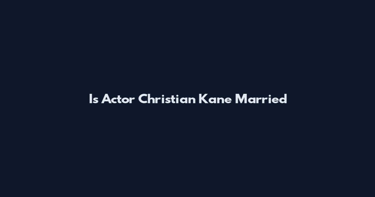 Is Actor Christian Kane Married