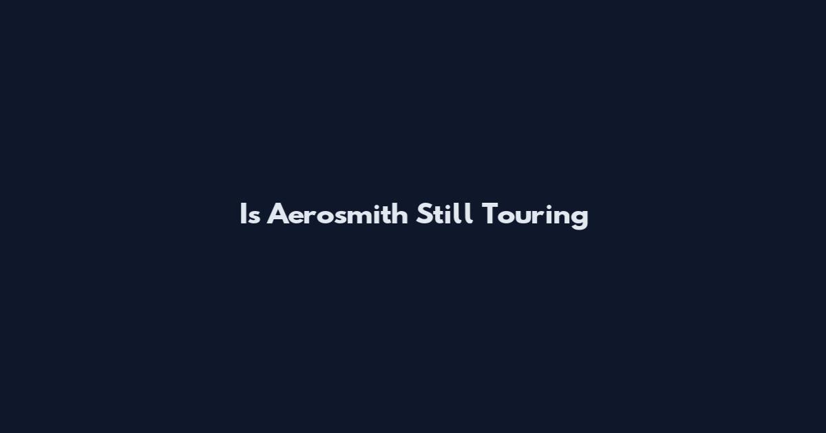 Is Aerosmith Still Touring
