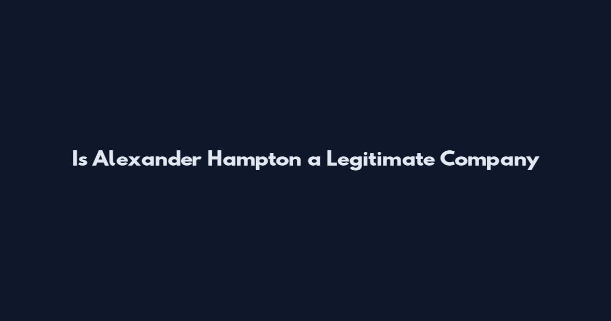 Is Alexander Hampton a Legitimate Company