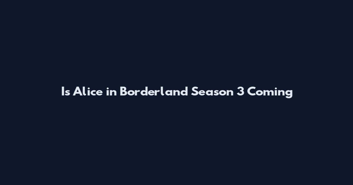 Is Alice in Borderland Season 3 Coming