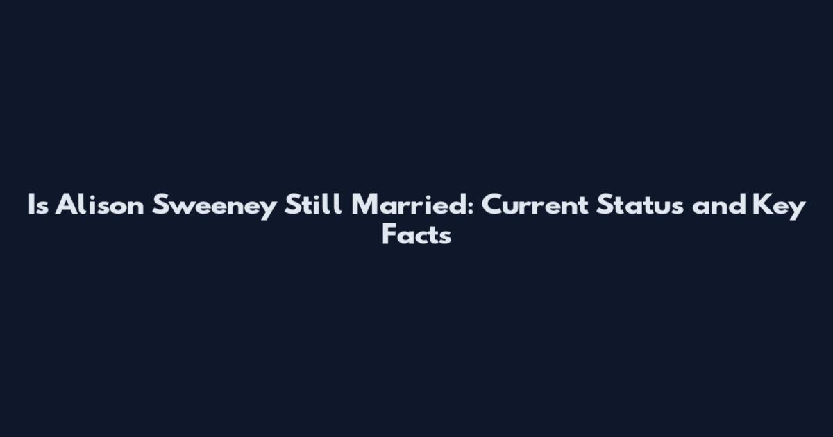 Is Alison Sweeney Still Married: Current Status and Key Facts