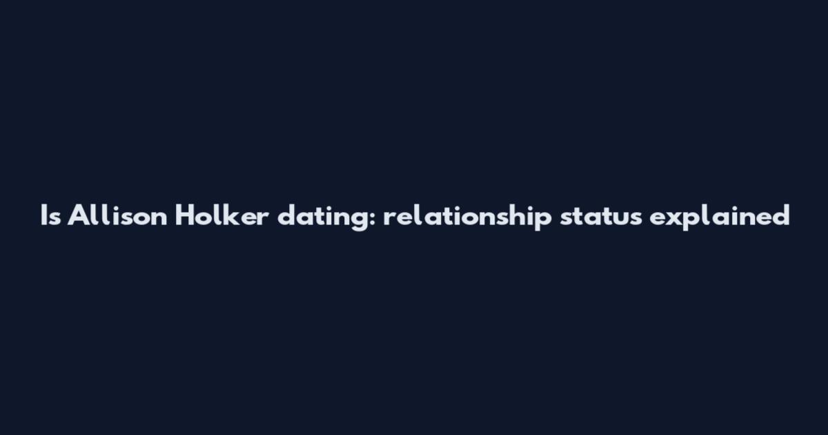 Is Allison Holker dating: relationship status explained