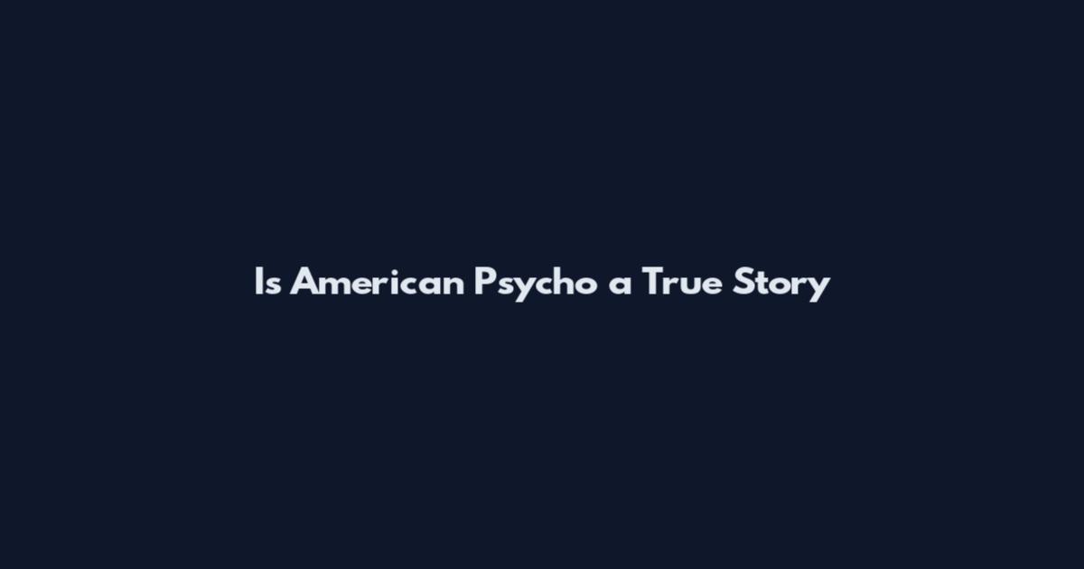 Is American Psycho a True Story