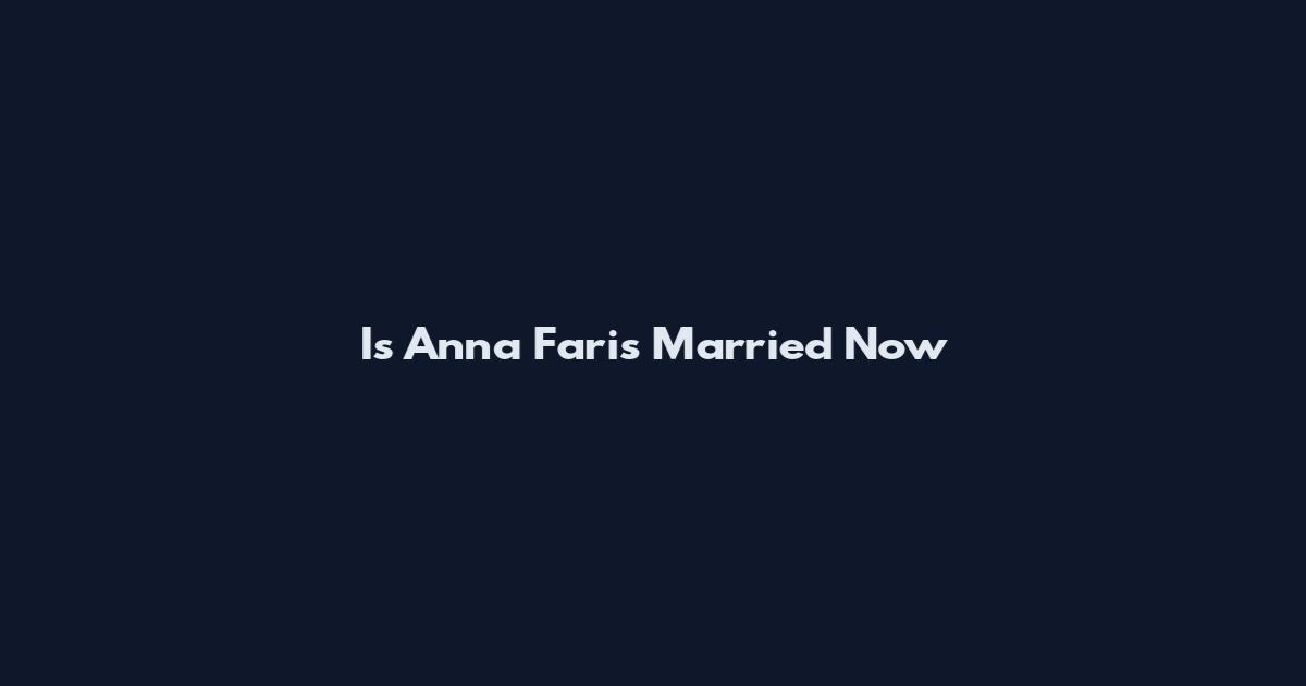 Is Anna Faris Married Now