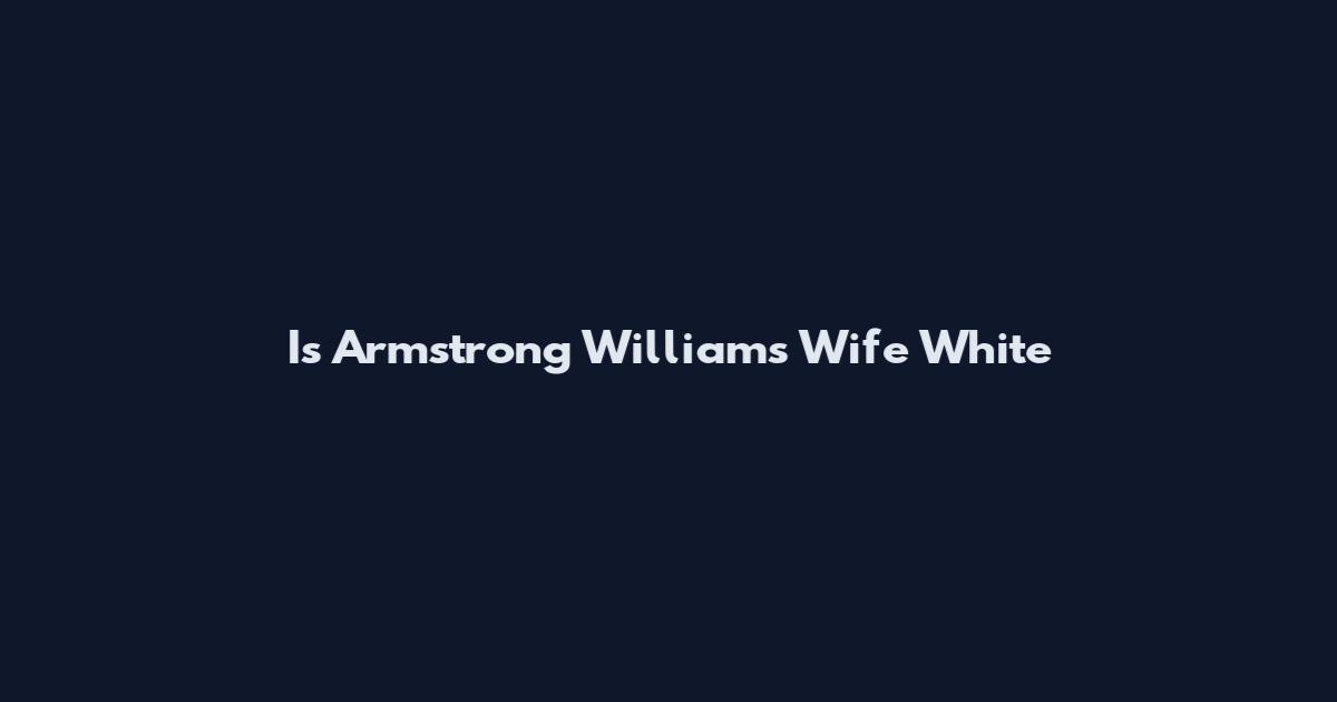 Is Armstrong Williams Wife White
