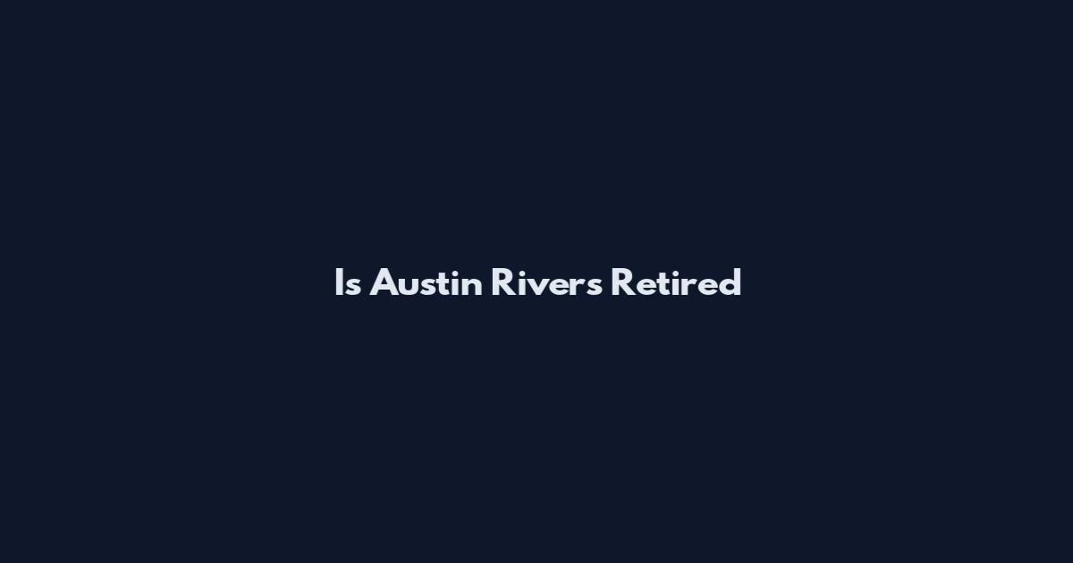 Is Austin Rivers Retired