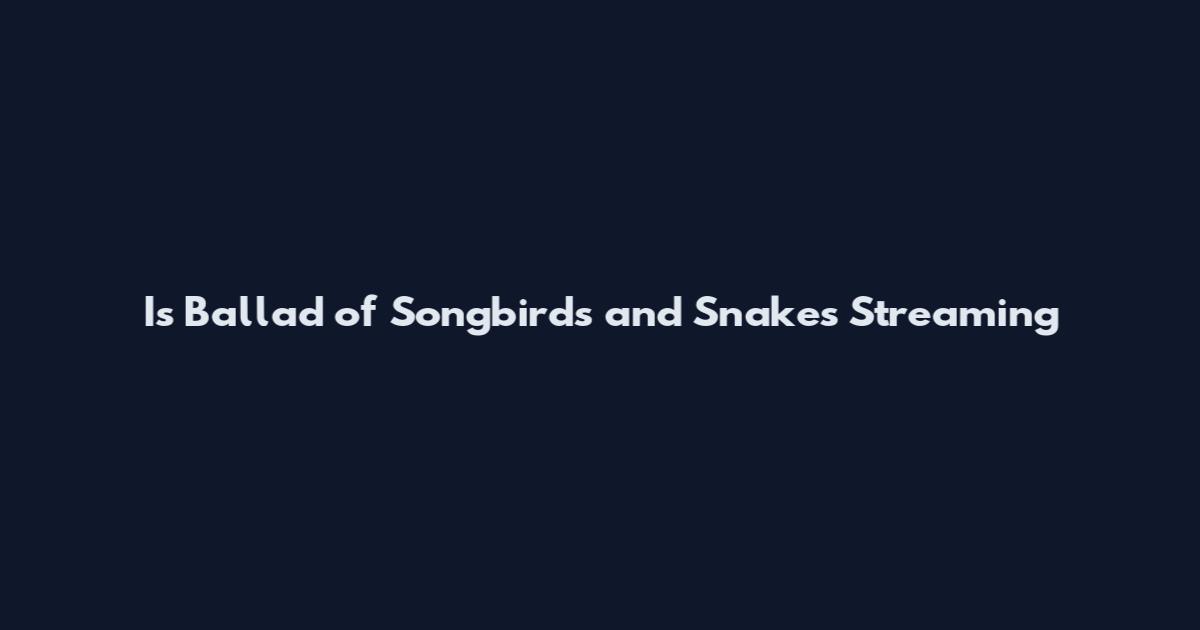 Is Ballad of Songbirds and Snakes Streaming