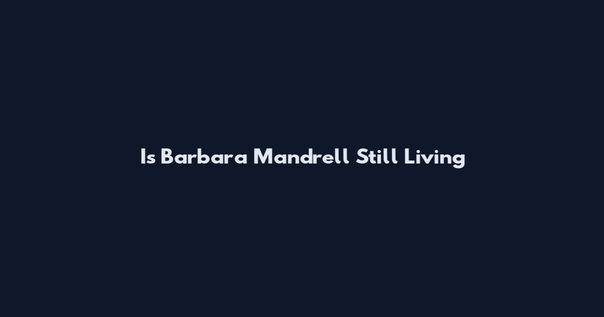 Is Barbara Mandrell Still Living