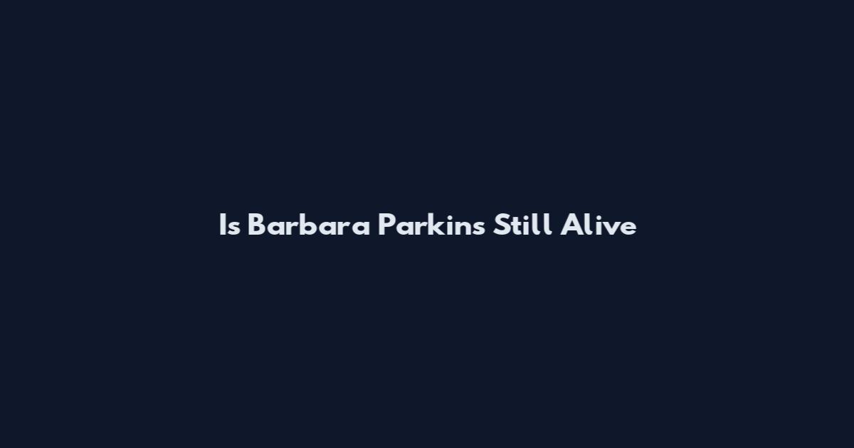 Is Barbara Parkins Still Alive