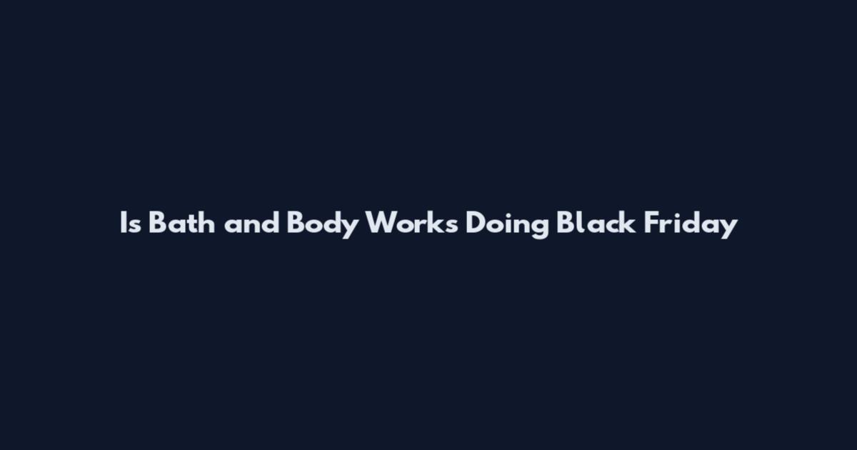 Is Bath and Body Works Doing Black Friday