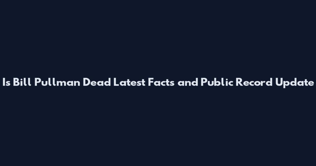 Is Bill Pullman Dead Latest Facts and Public Record Update