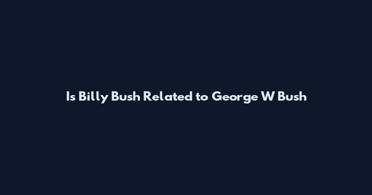 Is Billy Bush Related to George W Bush