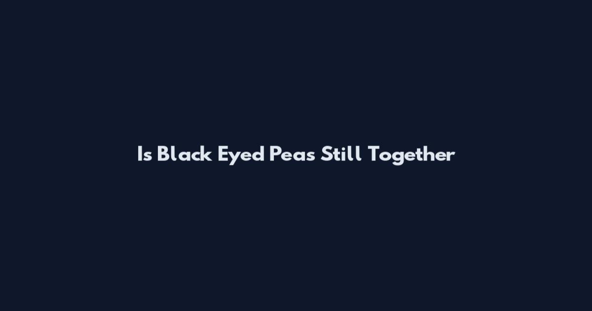 Is Black Eyed Peas Still Together