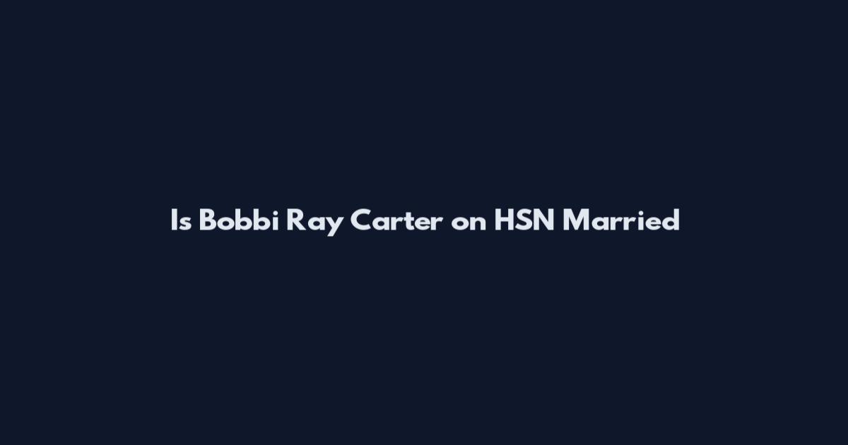 Is Bobbi Ray Carter on HSN Married