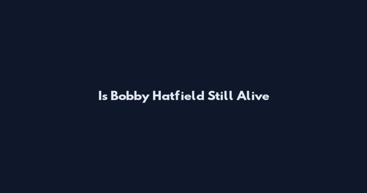 Is Bobby Hatfield Still Alive