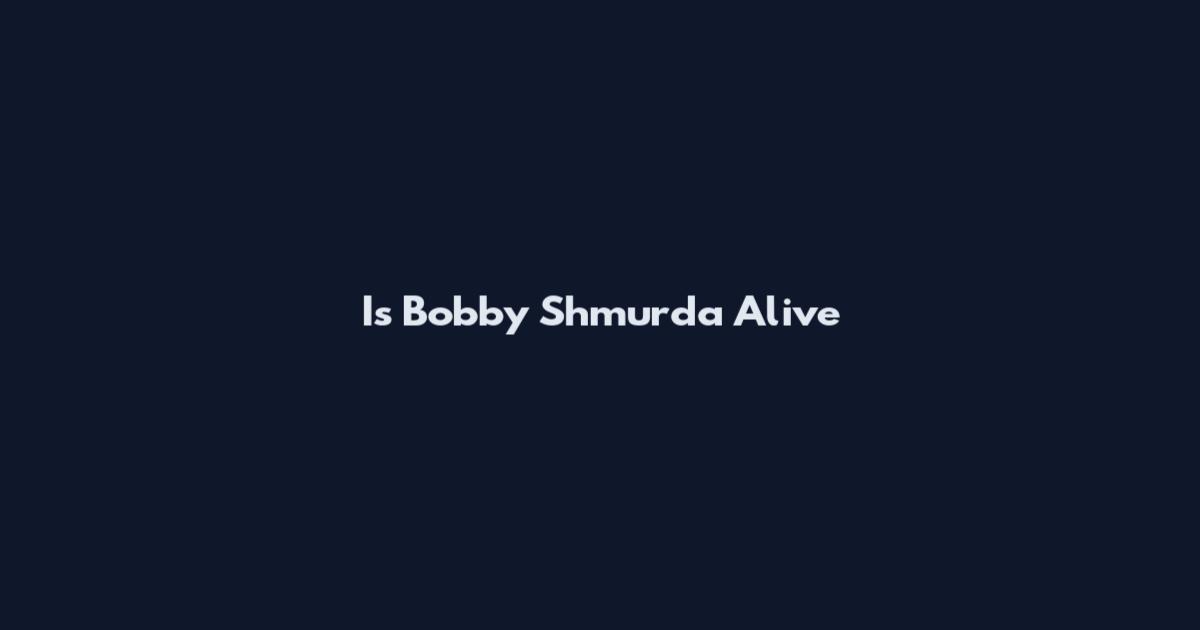Is Bobby Shmurda Alive