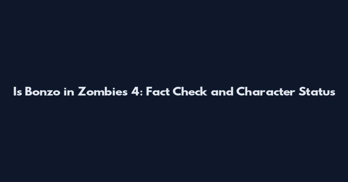 Is Bonzo in Zombies 4: Fact Check and Character Status