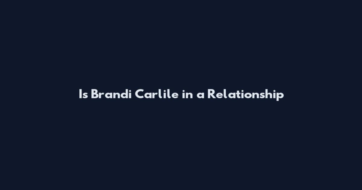 Is Brandi Carlile in a Relationship