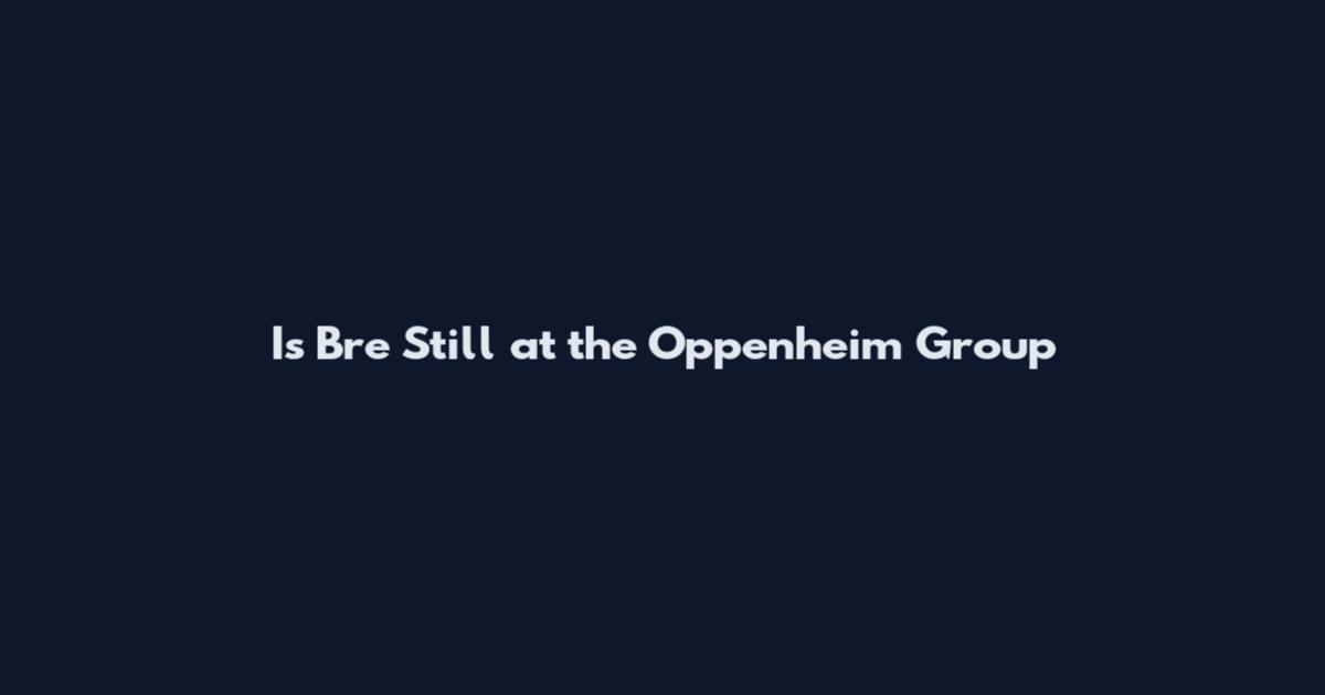 Is Bre Still at the Oppenheim Group