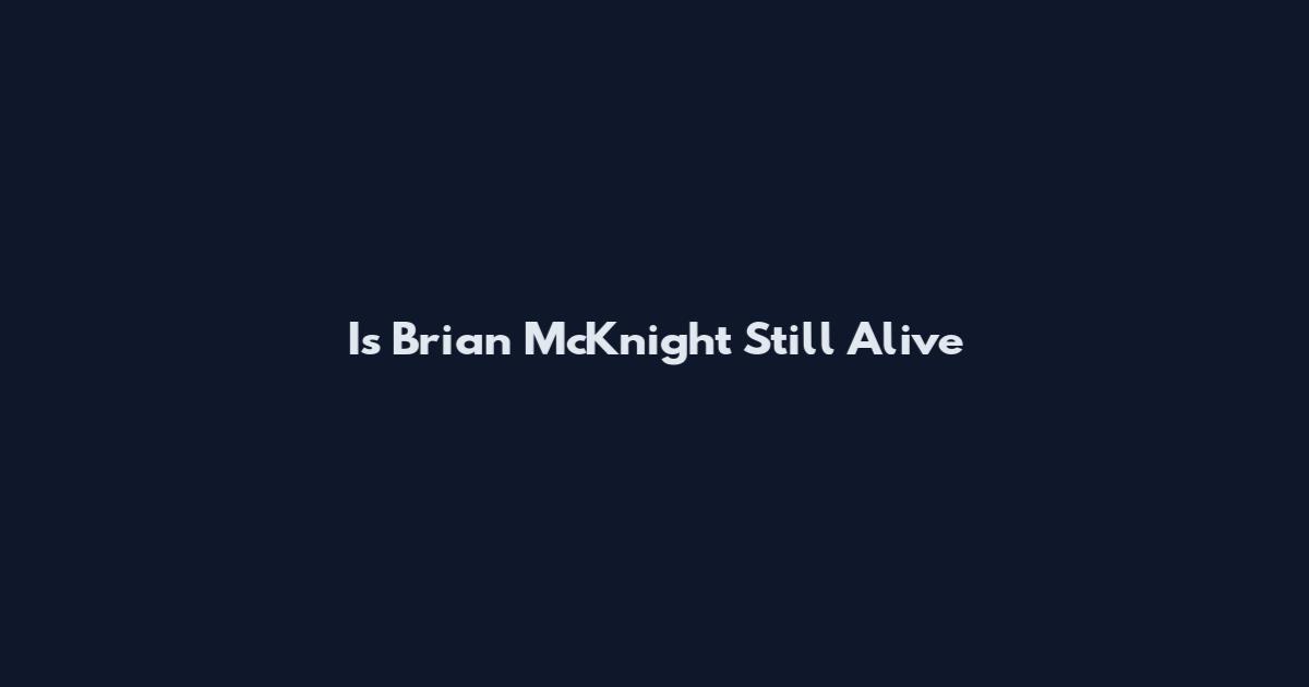 Is Brian McKnight Still Alive