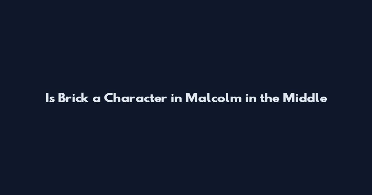 Is Brick a Character in Malcolm in the Middle