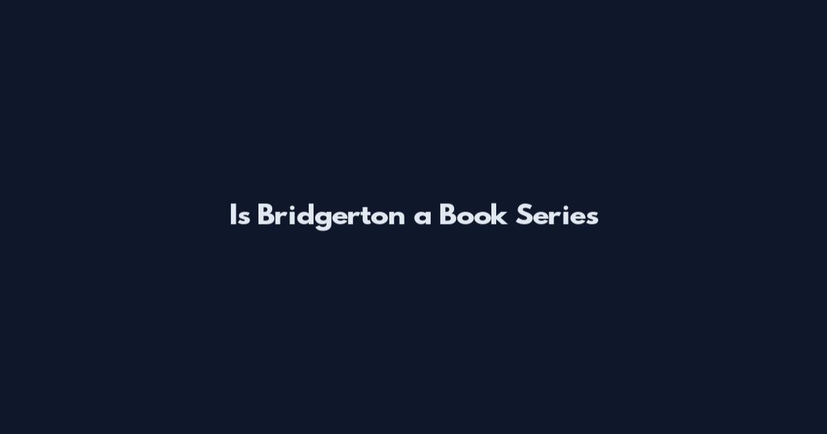 Is Bridgerton a Book Series