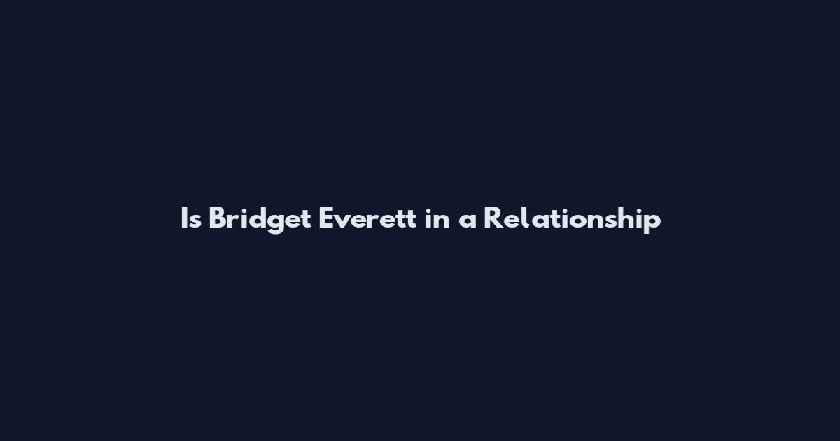 Is Bridget Everett in a Relationship