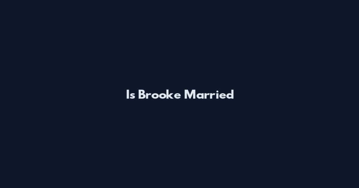 Is Brooke Married