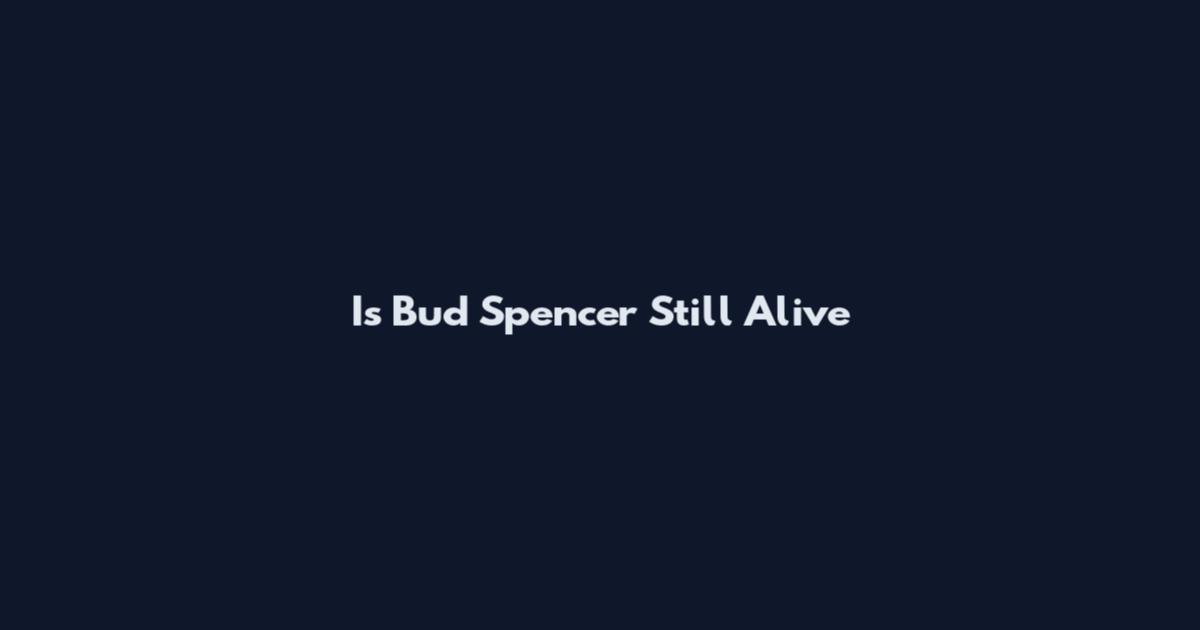 Is Bud Spencer Still Alive