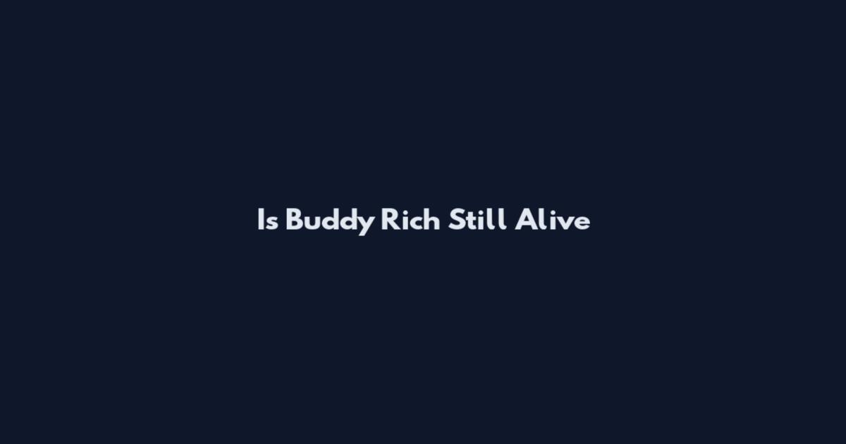 Is Buddy Rich Still Alive