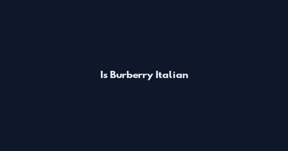 Is Burberry Italian