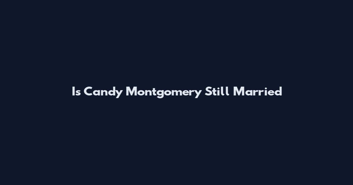 Is Candy Montgomery Still Married