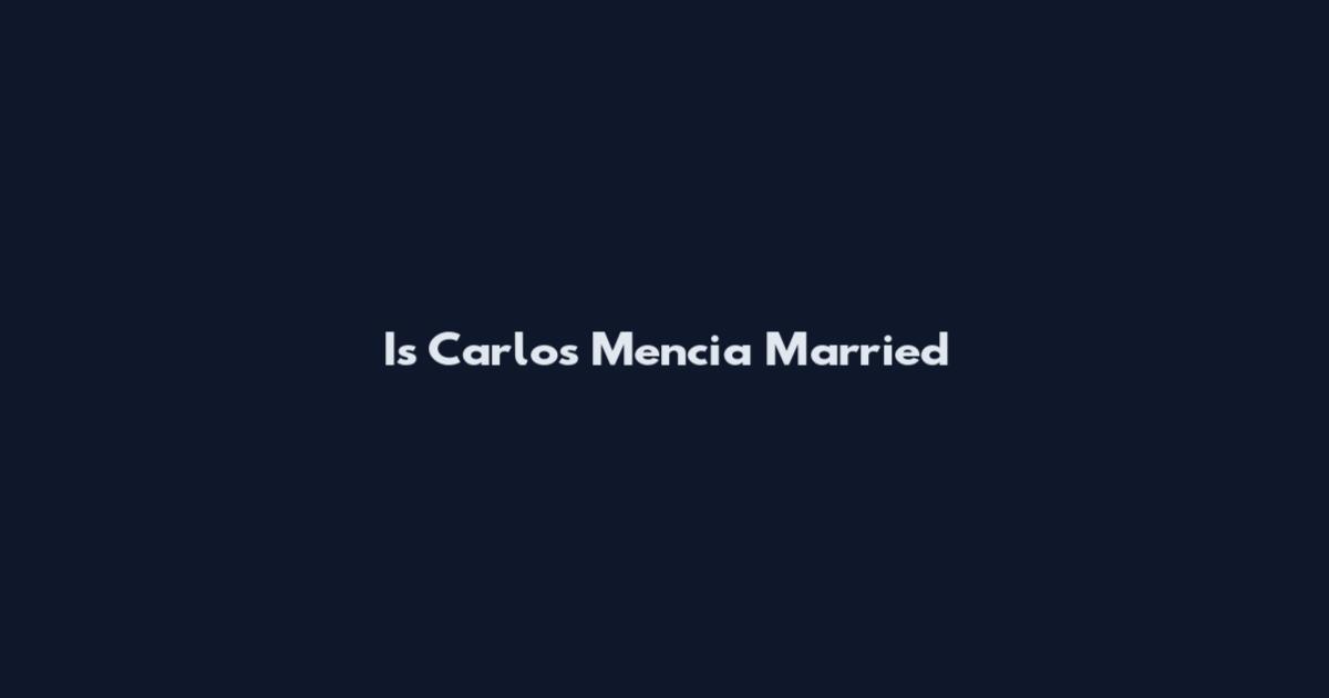 Is Carlos Mencia Married