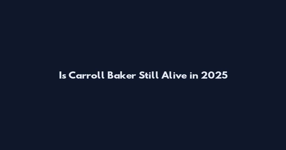 Is Carroll Baker Still Alive in 2025