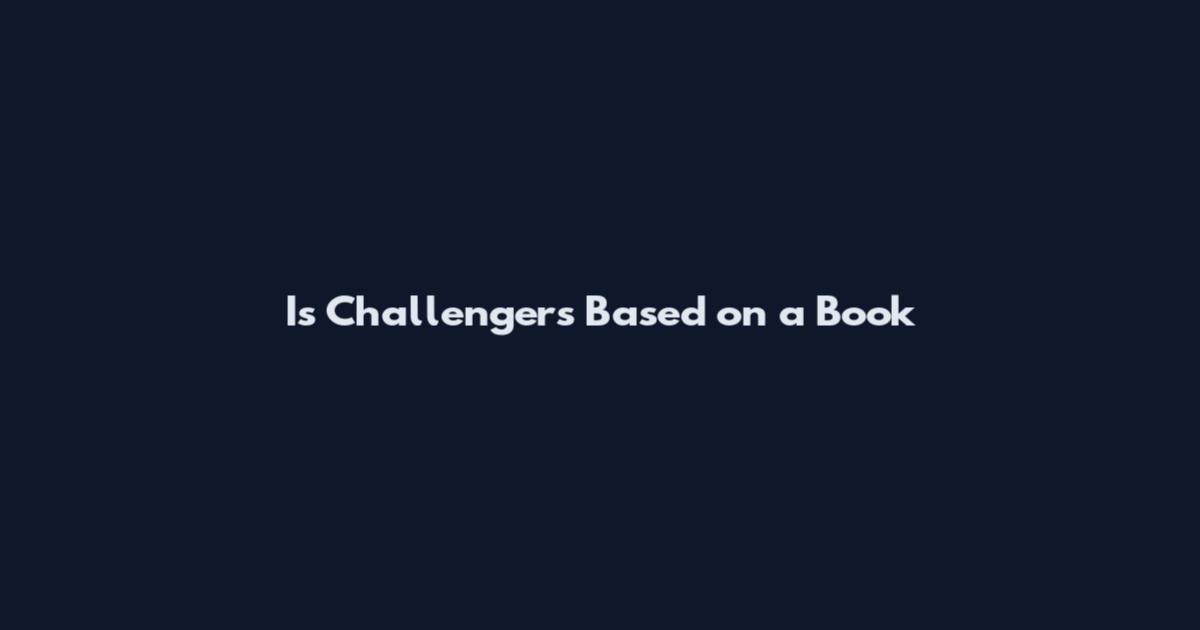 Is Challengers Based on a Book