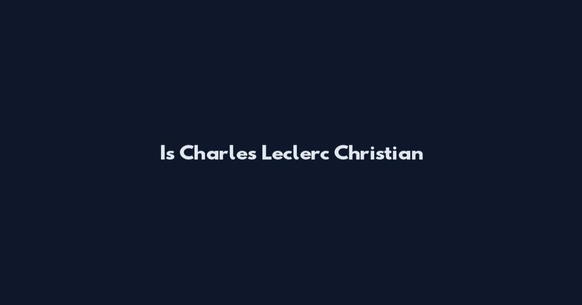Is Charles Leclerc Christian