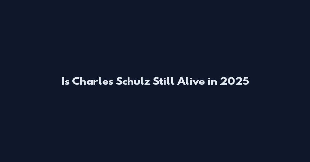 Is Charles Schulz Still Alive in 2025