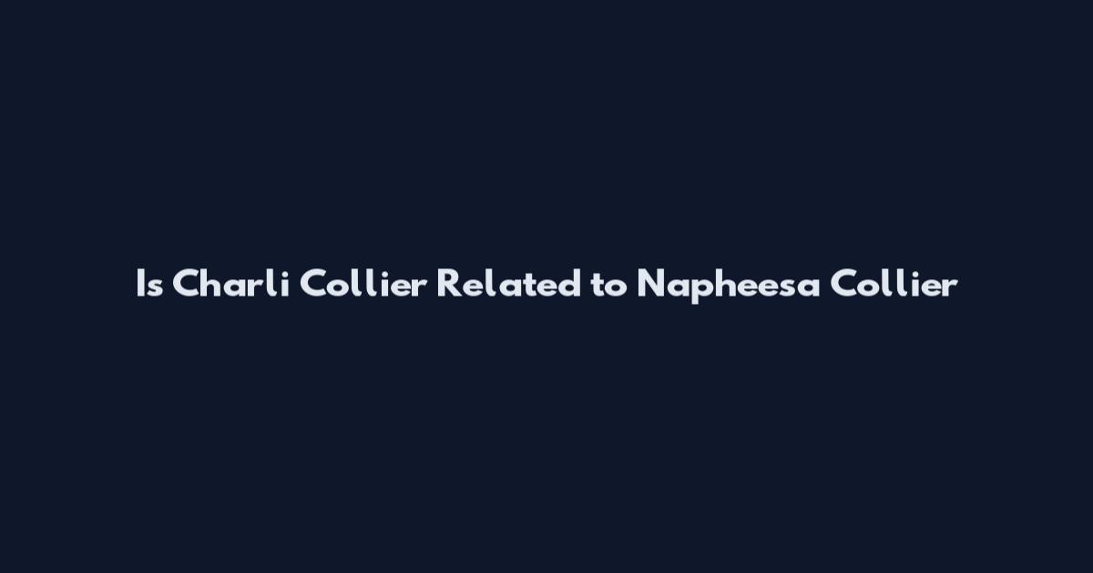 Is Charli Collier Related to Napheesa Collier