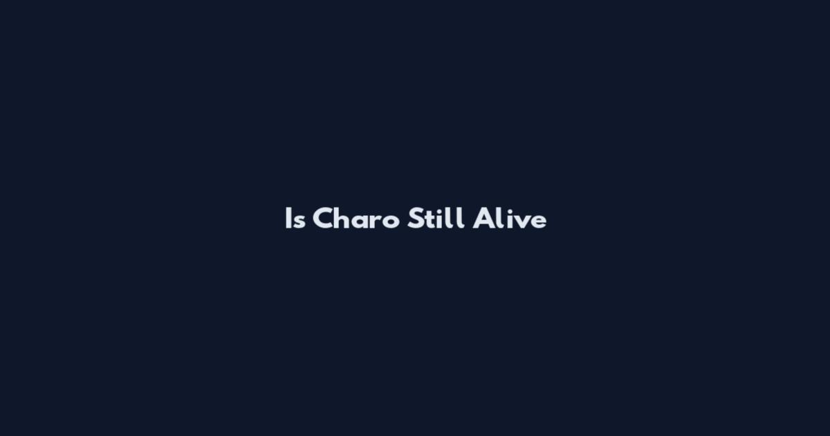 Is Charo Still Alive