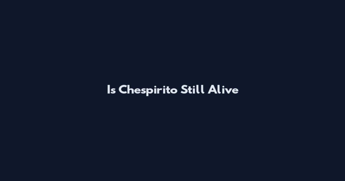 Is Chespirito Still Alive
