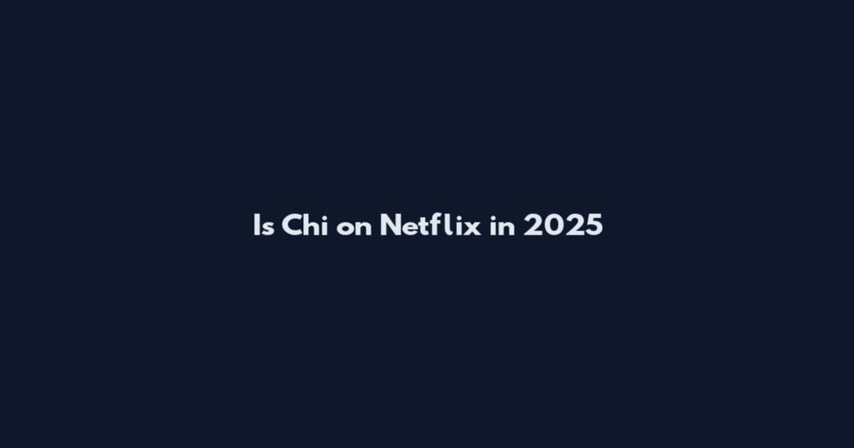 Is Chi on Netflix in 2025
