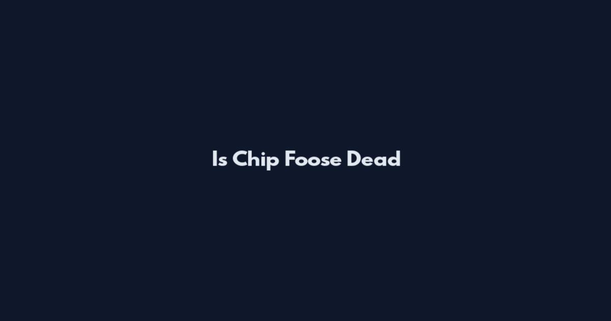 Is Chip Foose Dead