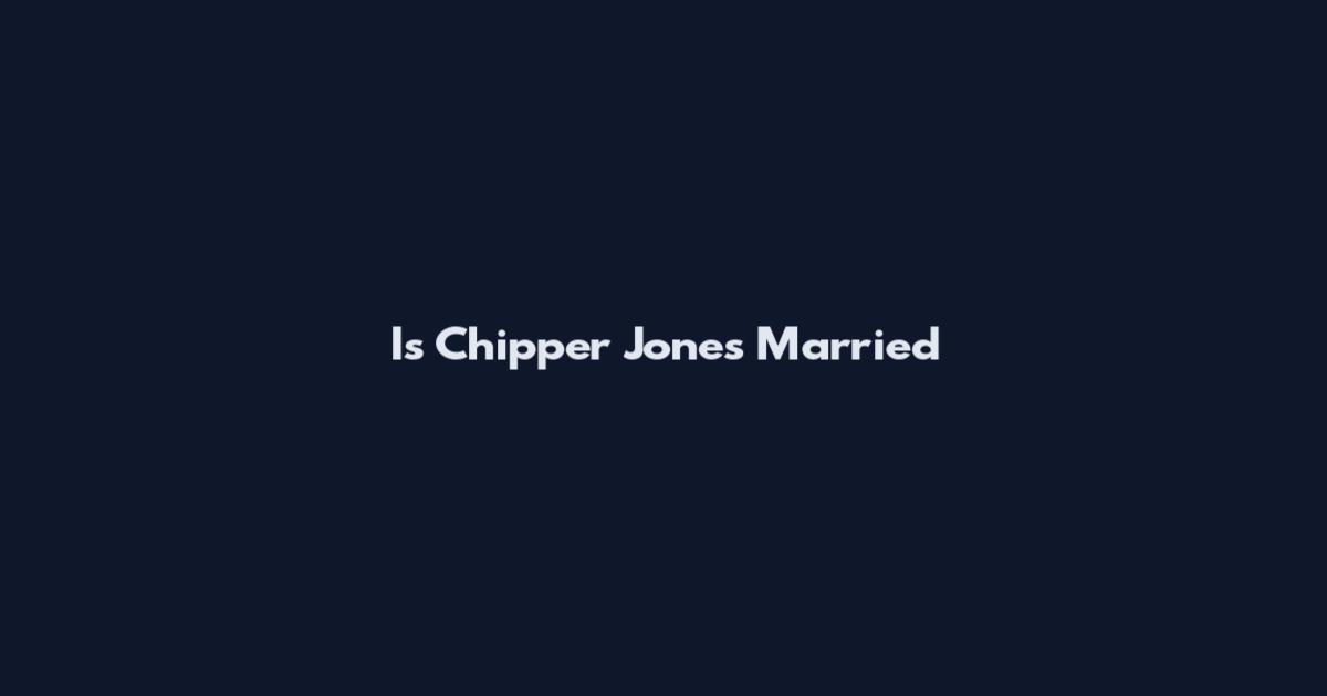 Is Chipper Jones Married