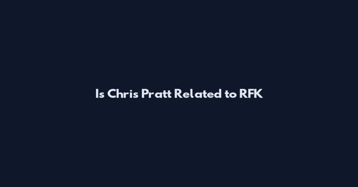 Is Chris Pratt Related to RFK
