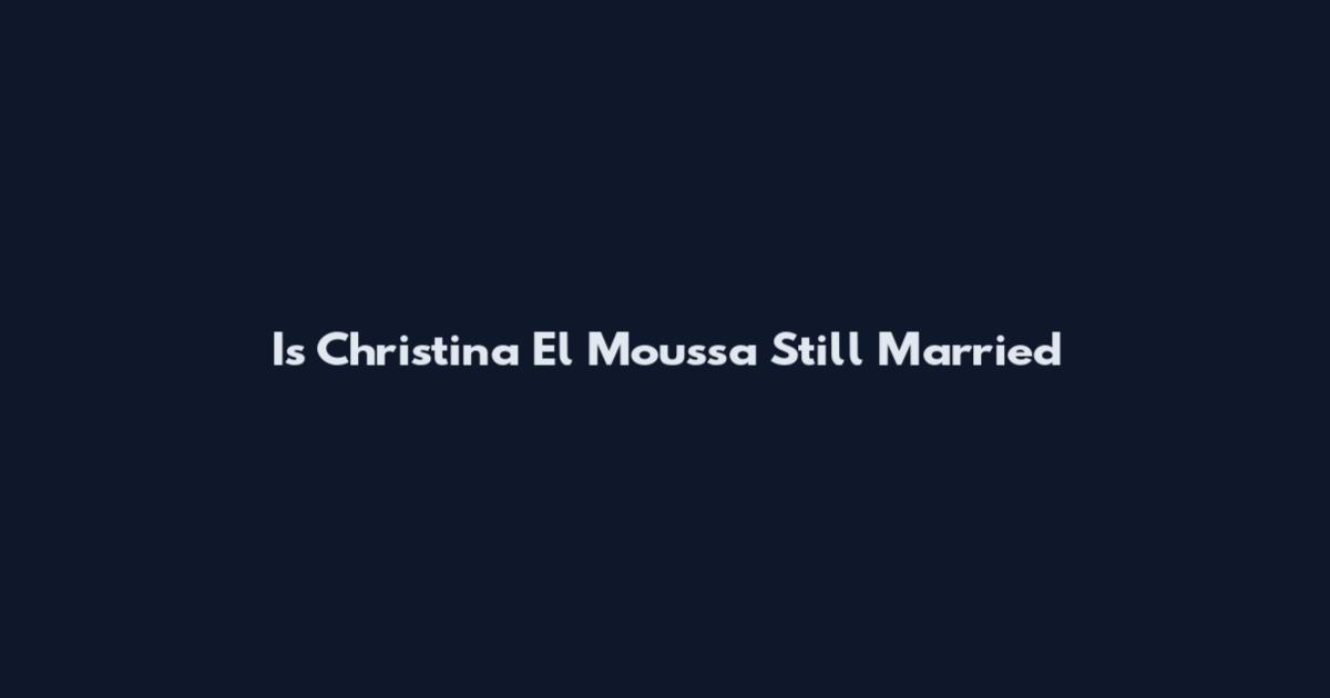 Is Christina El Moussa Still Married